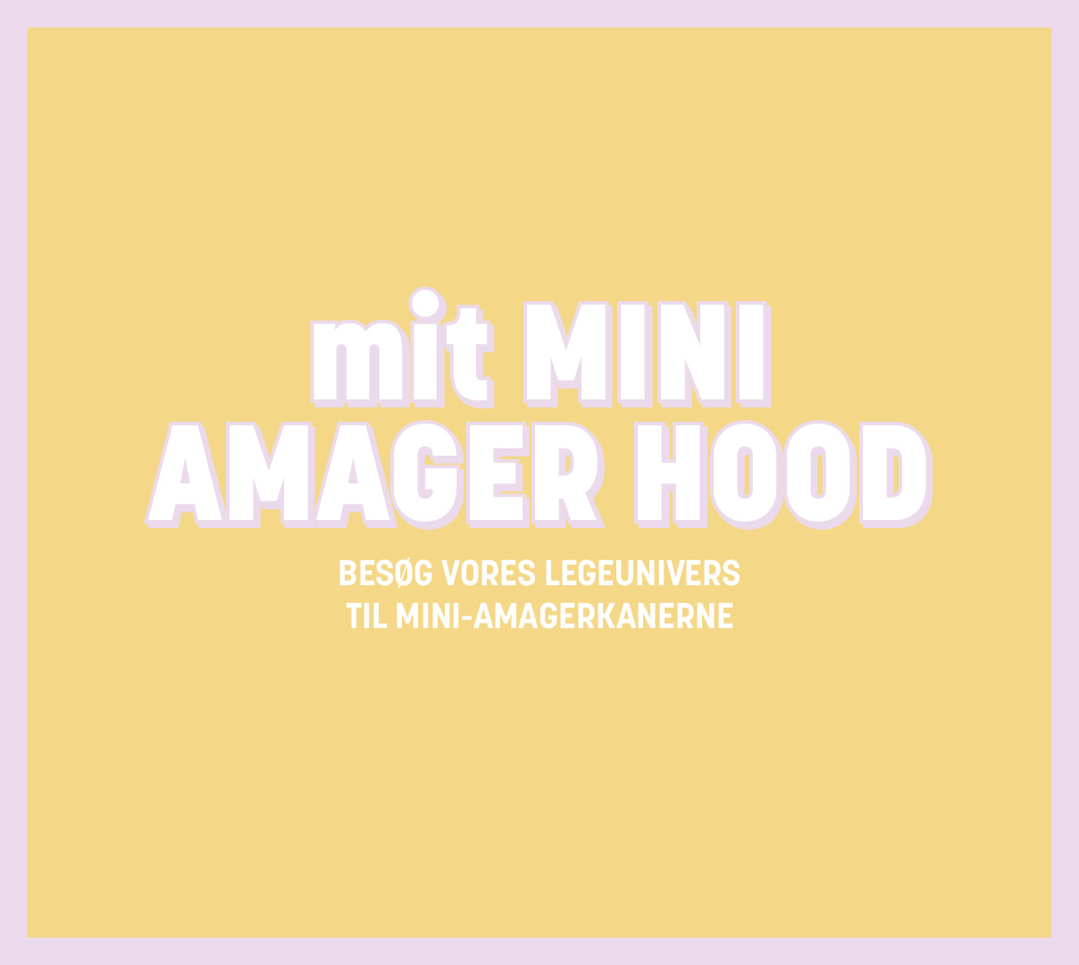 Visual for mit MINI AMAGER HOOD | Amager Centret